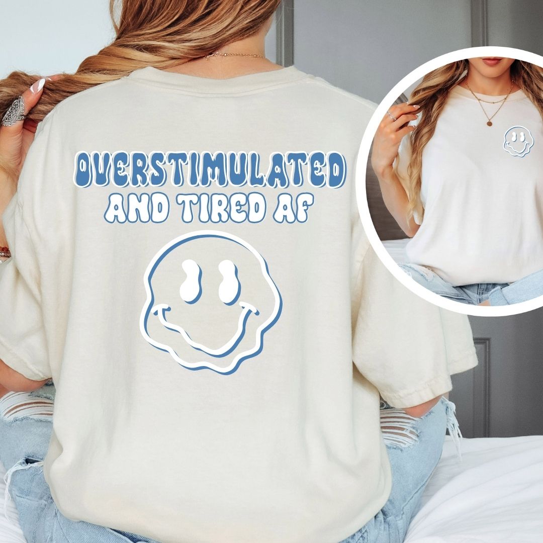 Overstimulated & Tired