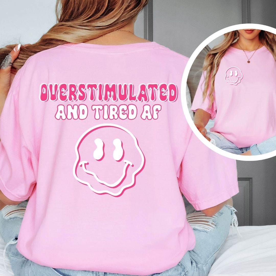Overstimulated & Tired