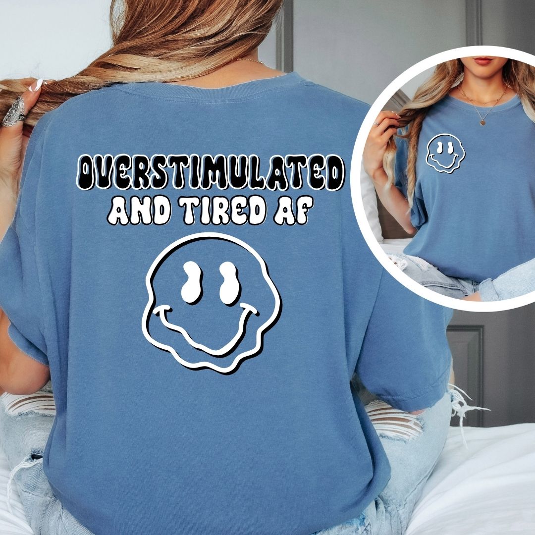Overstimulated & Tired
